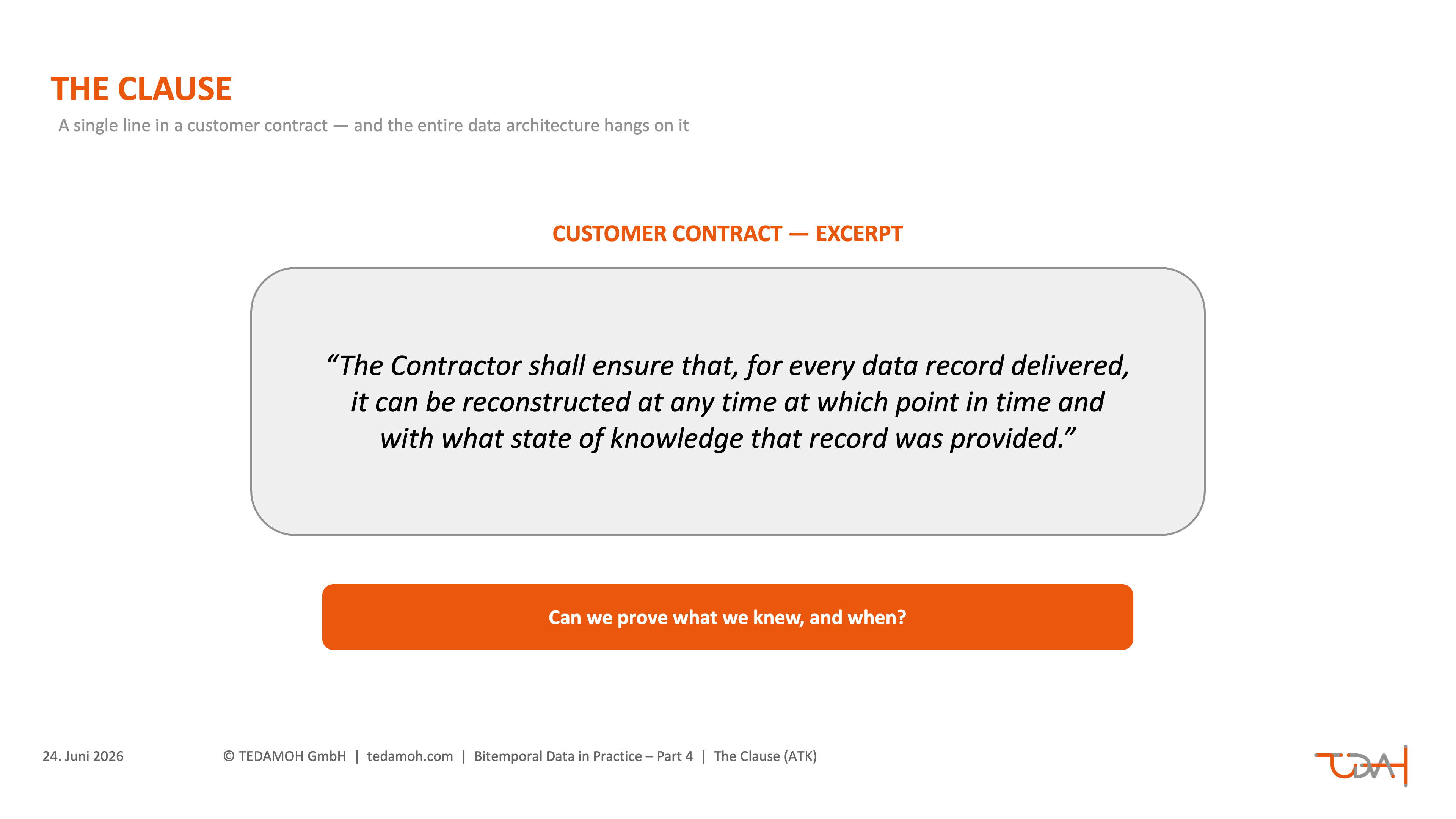 The ATK clause in the customer contract Contract clause demanding the ability to reconstruct, for every delivered data record, the point in time and the state of knowledge at which it was provided